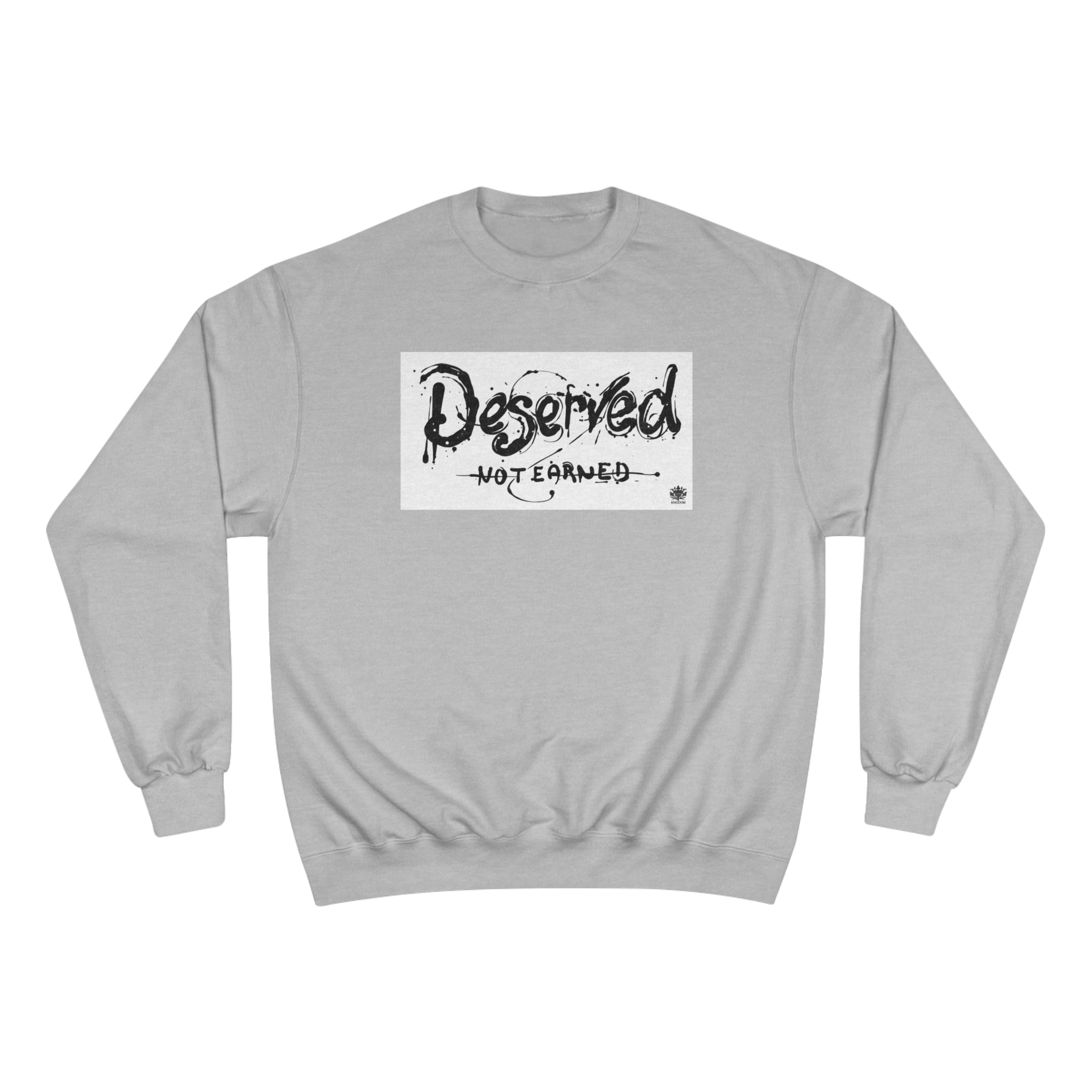 Kngdom &quot;DRIP&quot; (Deserved- Not Earned) - Unisex Champion Sweatshirt W/ Blk Side Kngdom Logo