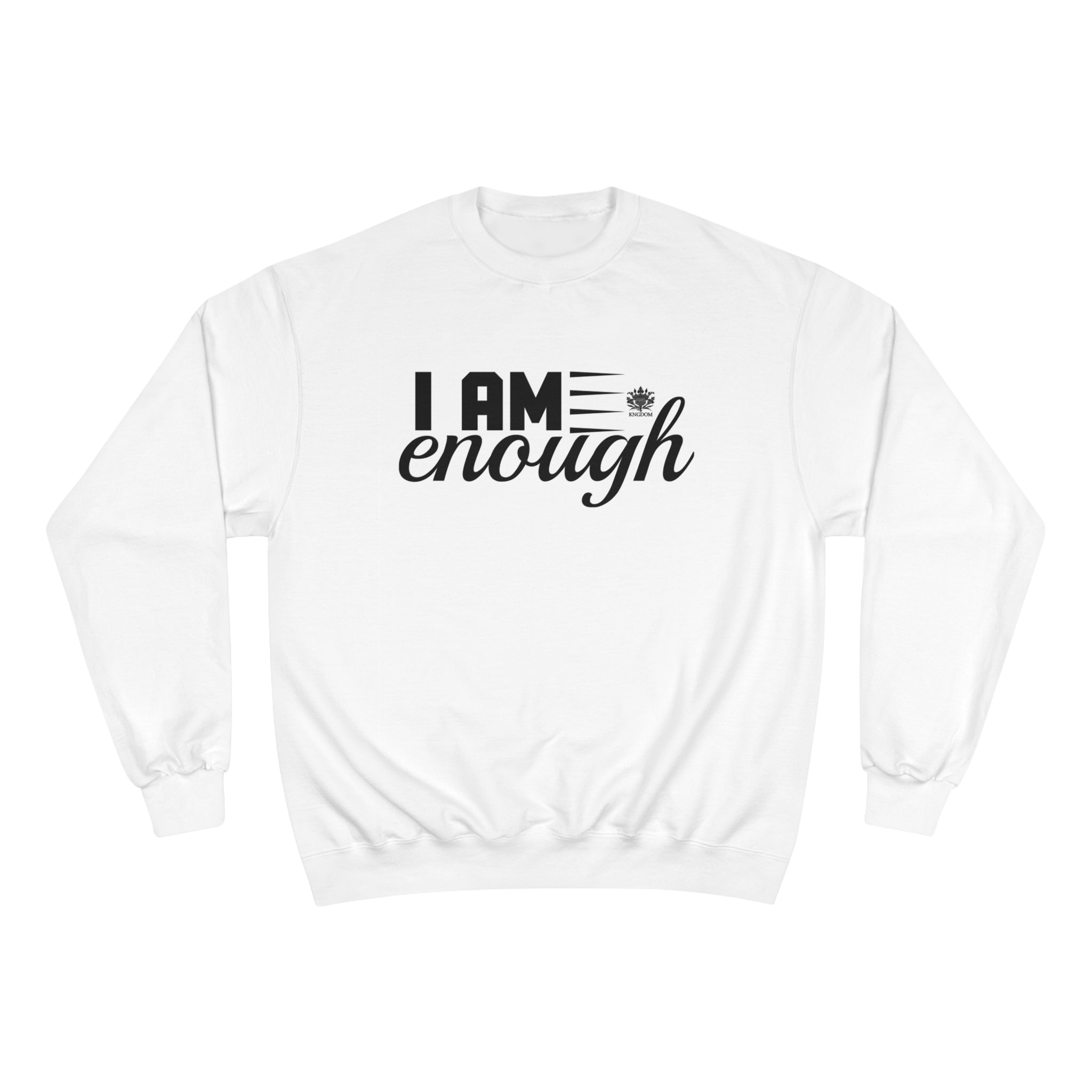 Kngdom &quot;DRIP&quot; (I AM ENOUGH)- Unisex Champion Sweatshirt W/ Back Side Blk Kngdom Logo