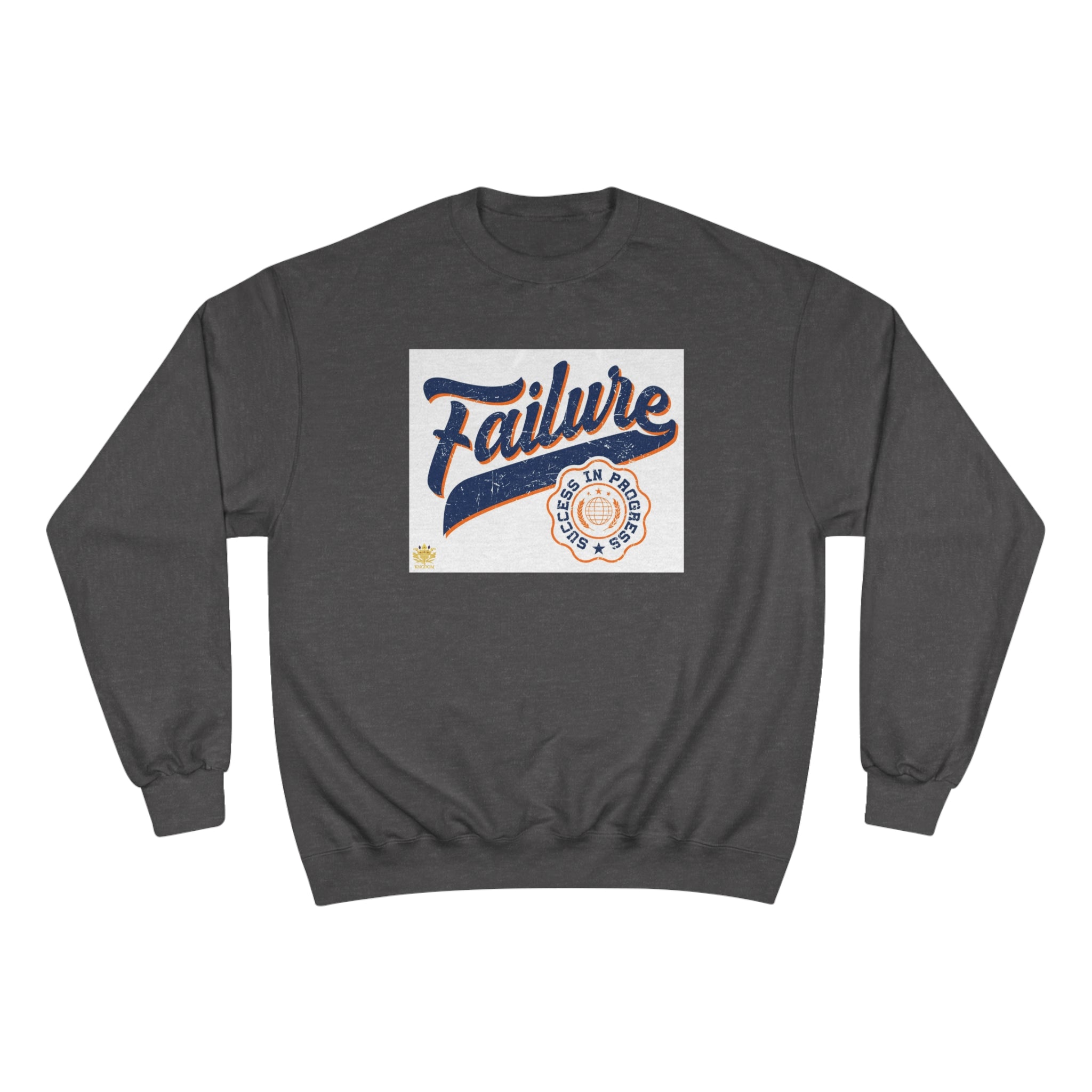 &quot;Failure-Success In Progress&quot;- Unisex Champion Sweatshirt W/ Kngdom Logo