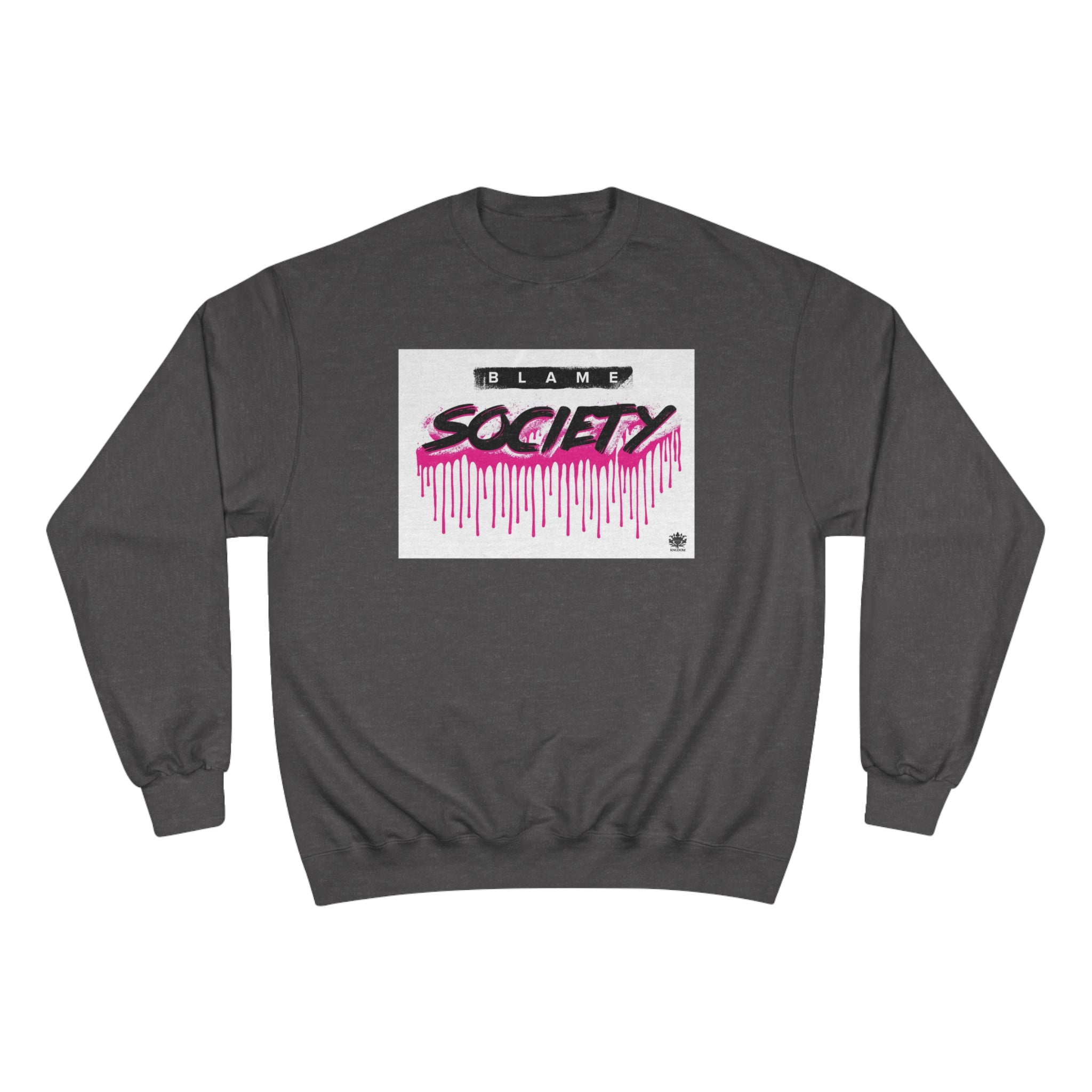 Kngdom &quot;DRIP&quot; (Blame Society) - Unisex Champion Sweatshirt W/ Blk Kngdom Logo