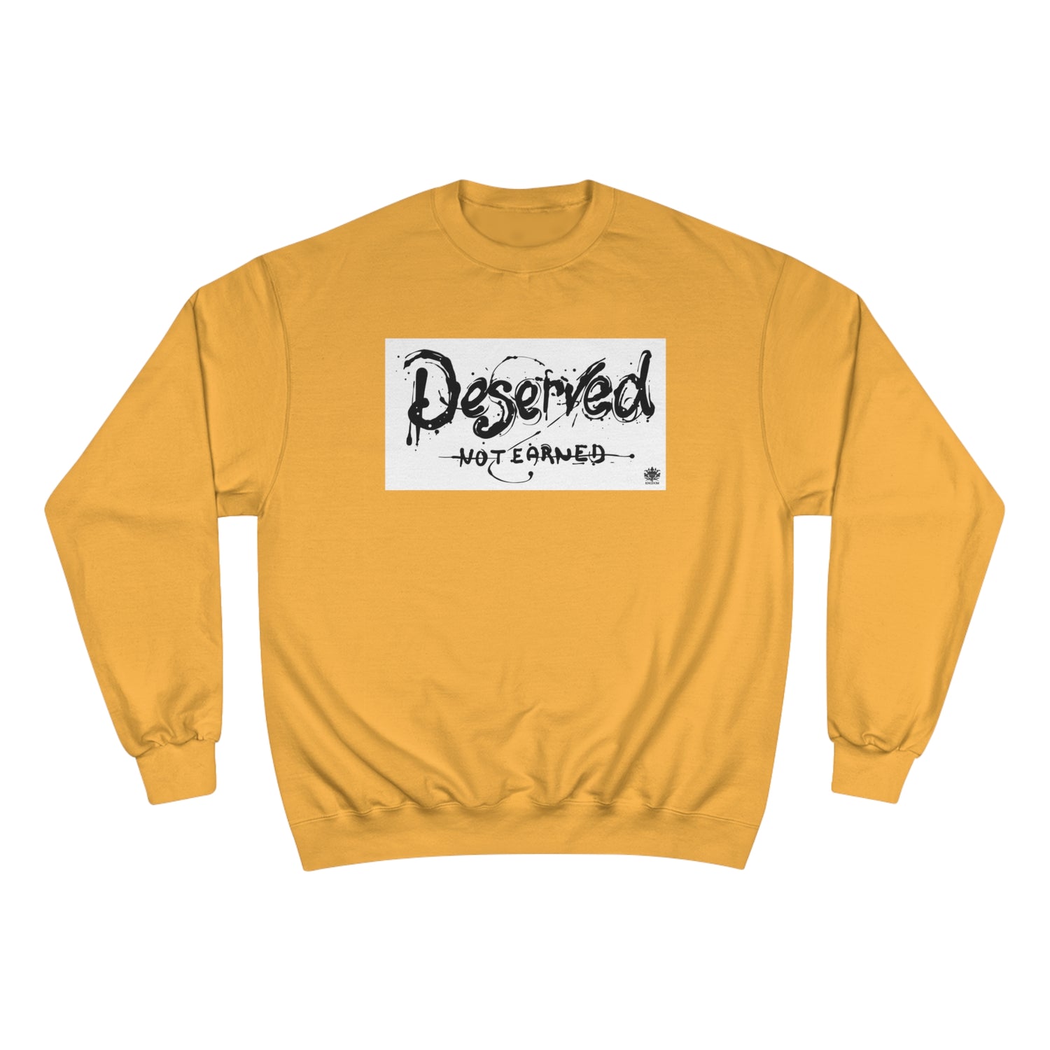 Kngdom &quot;DRIP&quot; (Deserved- Not Earned) - Unisex Champion Sweatshirt W/ Blk Side Kngdom Logo