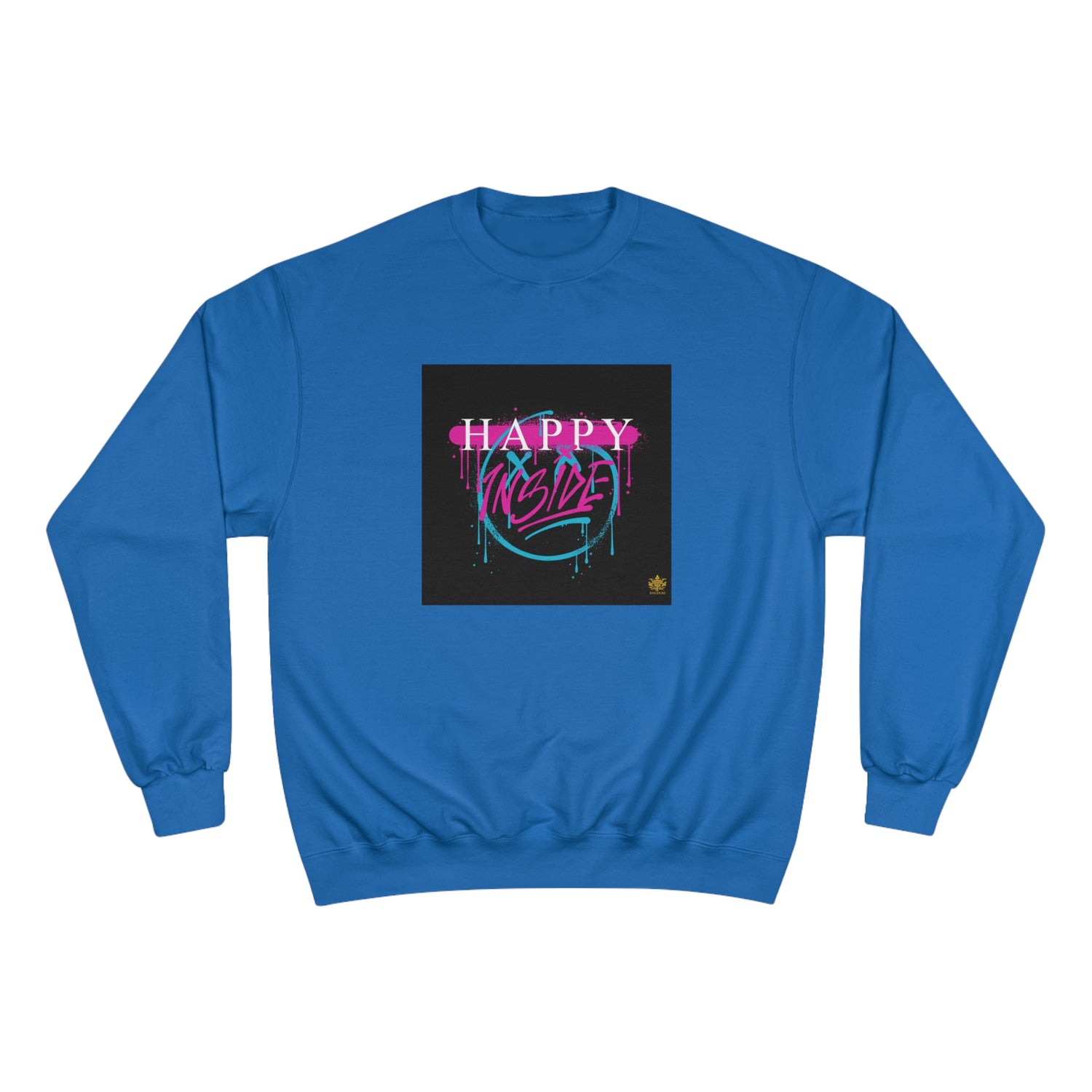 Kngdom &quot;DRIP&quot; (HAPPY INSIDE) -Unisex Champion Sweatshirt W/ Kngdom Logo