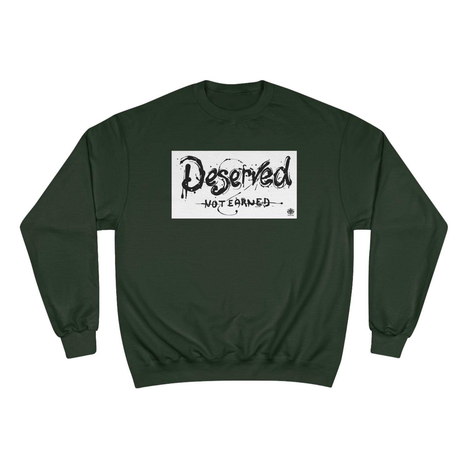 Kngdom &quot;DRIP&quot; (Deserved- Not Earned) - Unisex Champion Sweatshirt W/ Blk Side Kngdom Logo