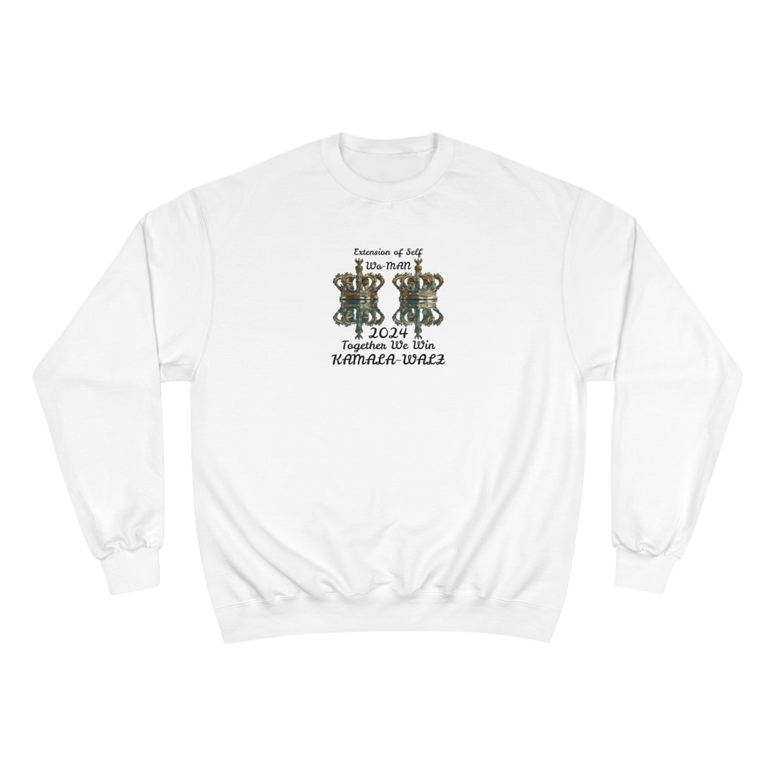 &quot;Extension of Self Wo-MAN.Together We Win&quot; KAMALA~WALZ 2024(QUOTE)- Unisex Champion Sweatshirt W/ Kngdom Logo