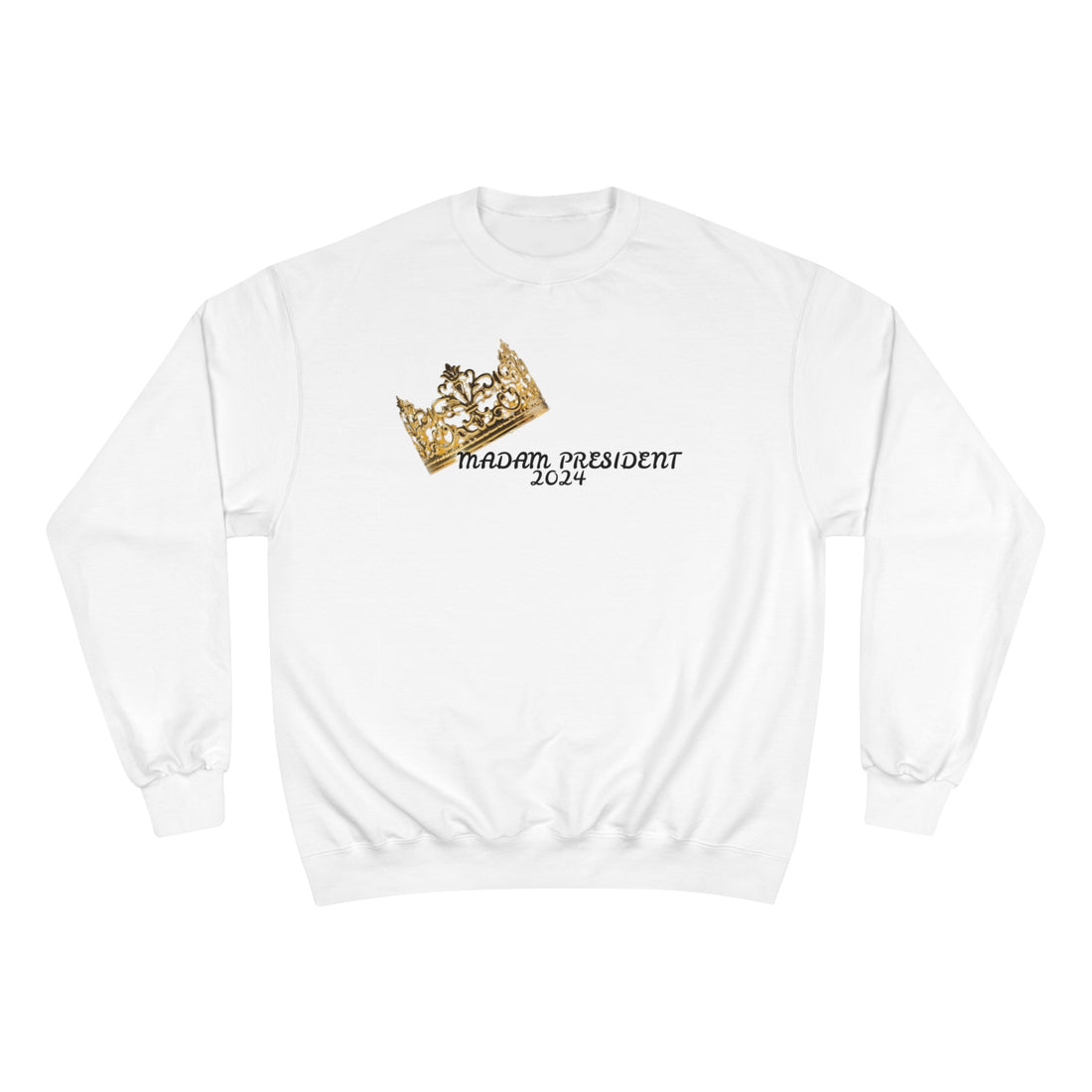 &quot;MADAM PRESIDENT 2024&quot;(QUOTE)- Unisex Champion Sweatshirt W/ Kngdom Logo