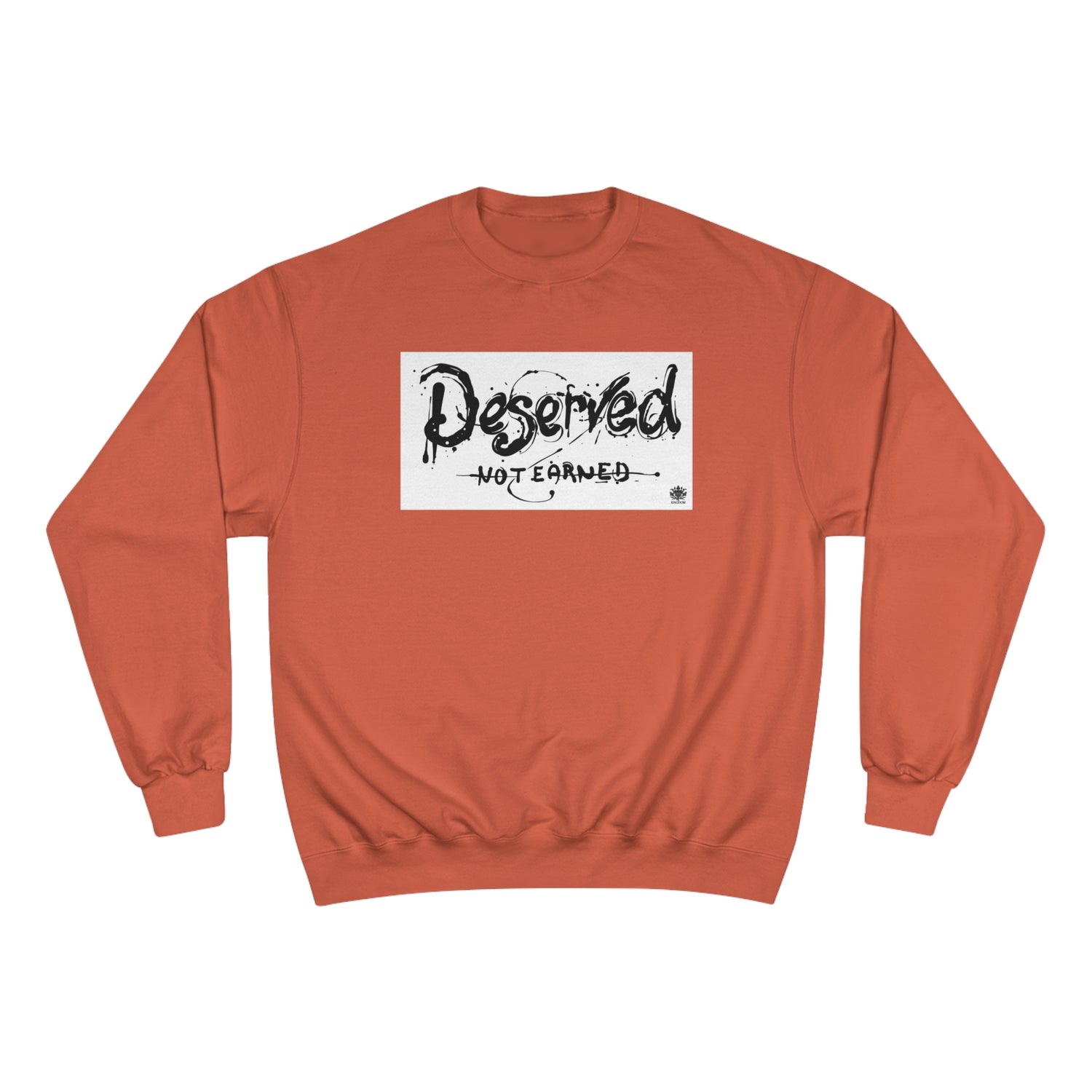 Kngdom &quot;DRIP&quot; (Deserved- Not Earned) - Unisex Champion Sweatshirt W/ Blk Side Kngdom Logo