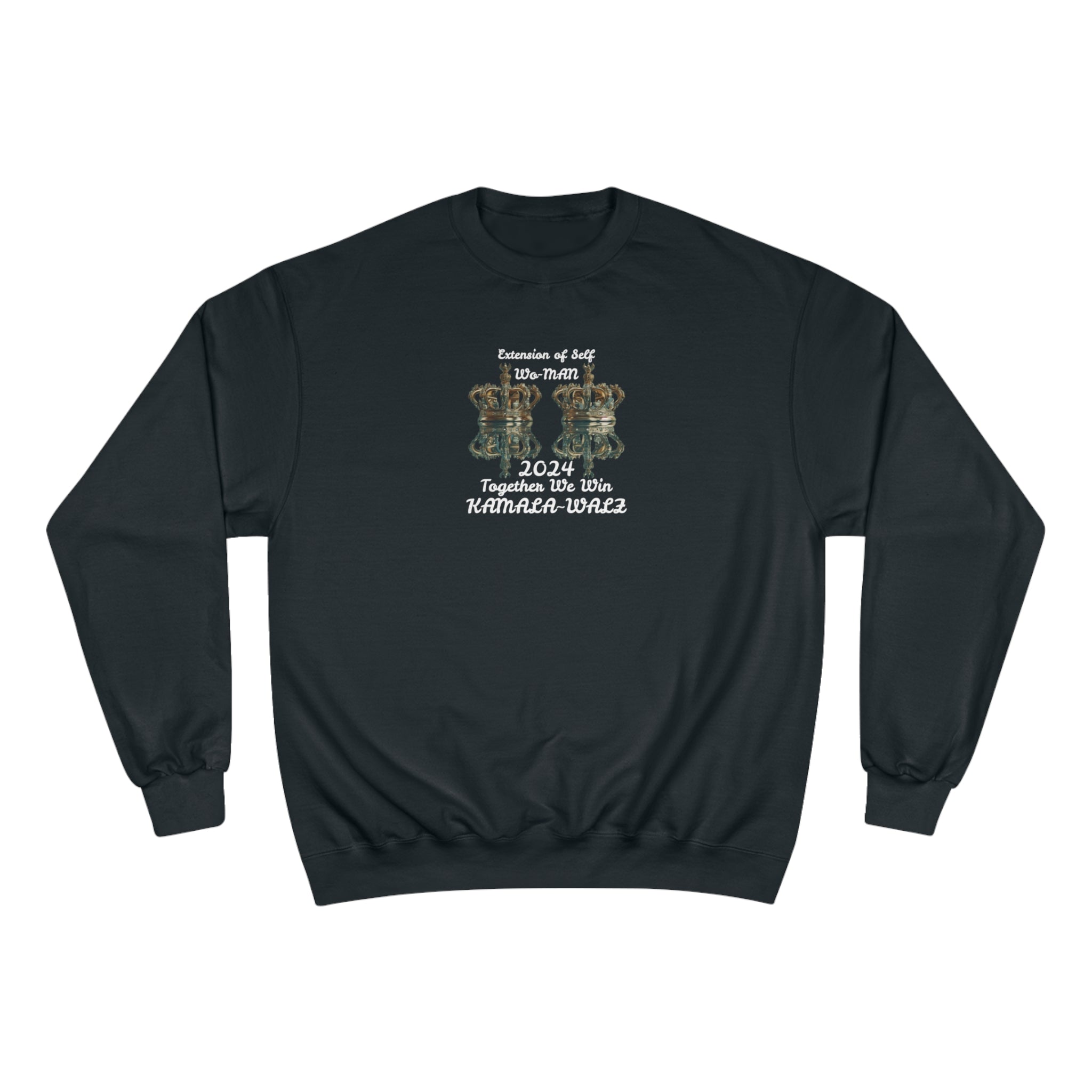 &quot;Extension of Self Wo-MAN.Together We Win&quot; KAMALA~WALZ 2024(QUOTE)- Unisex Champion Sweatshirt W/ Kngdom Logo